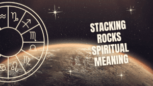 Stacking Rocks Spiritual Meaning